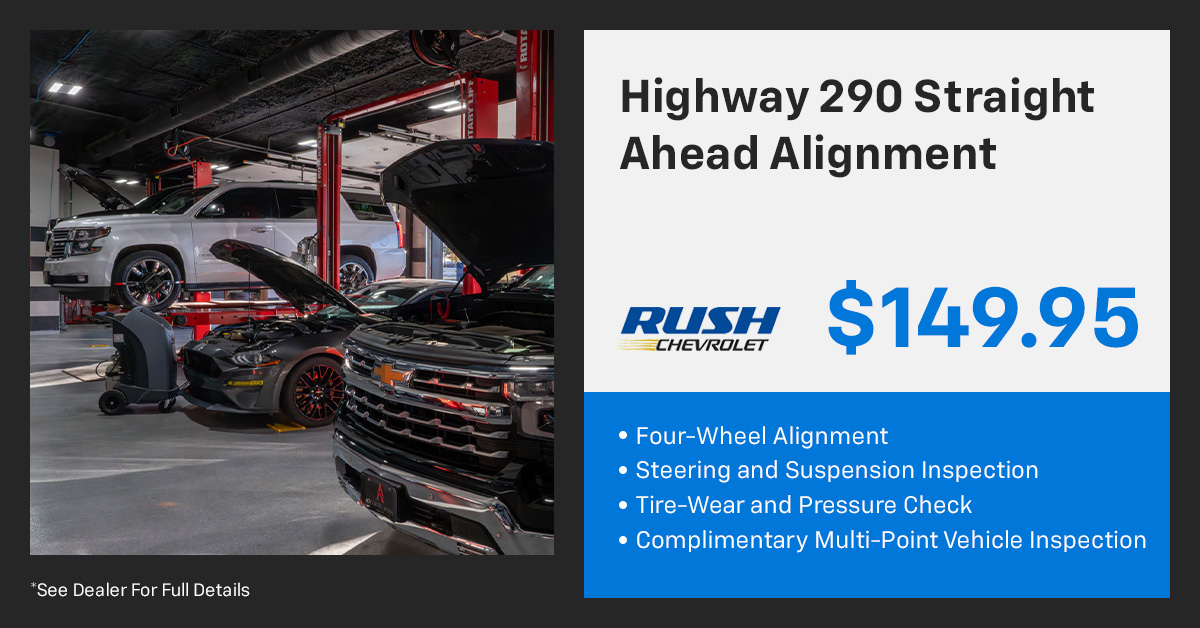 Highway 290 Straight Ahead Alignment, $149.95 at Rush Chevrolet